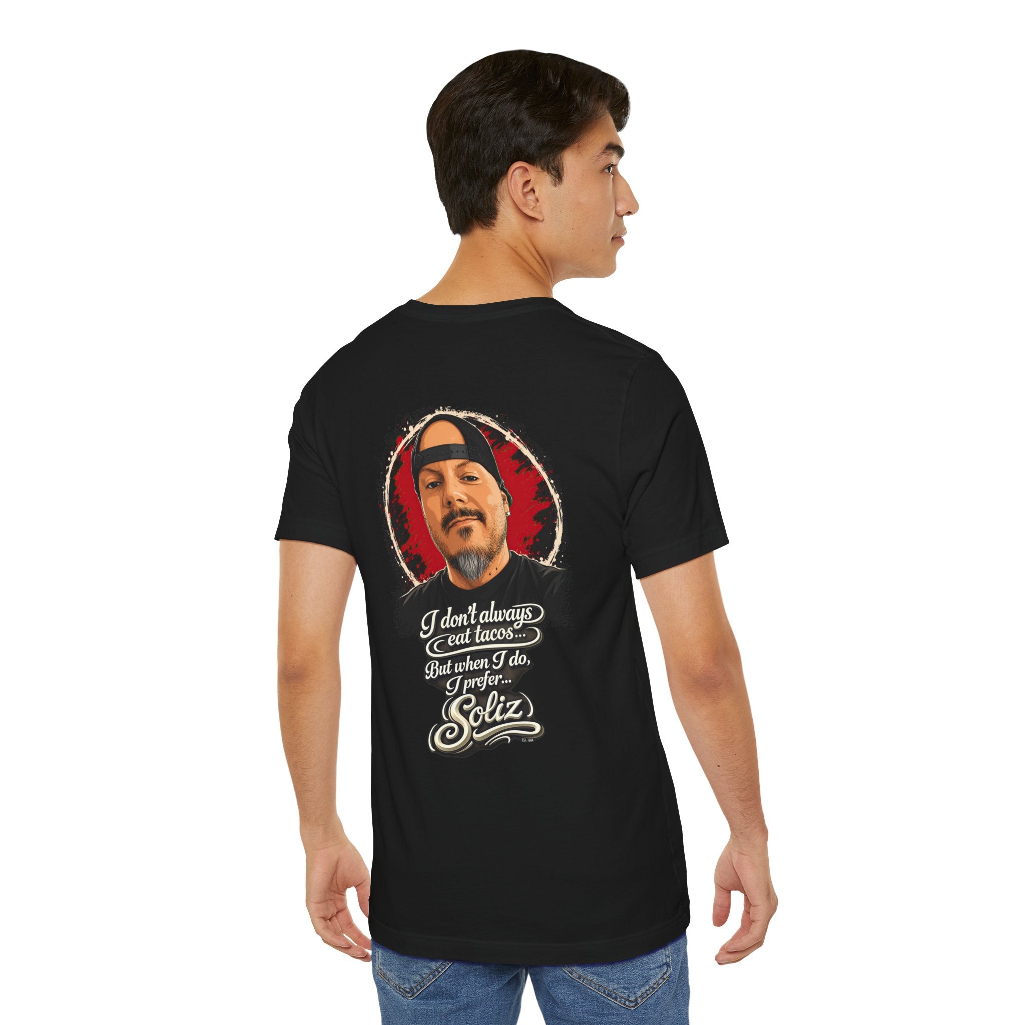 I Don’t Always Eat Tacos But When I Do I Prefer Soliz — Graphic Tee
