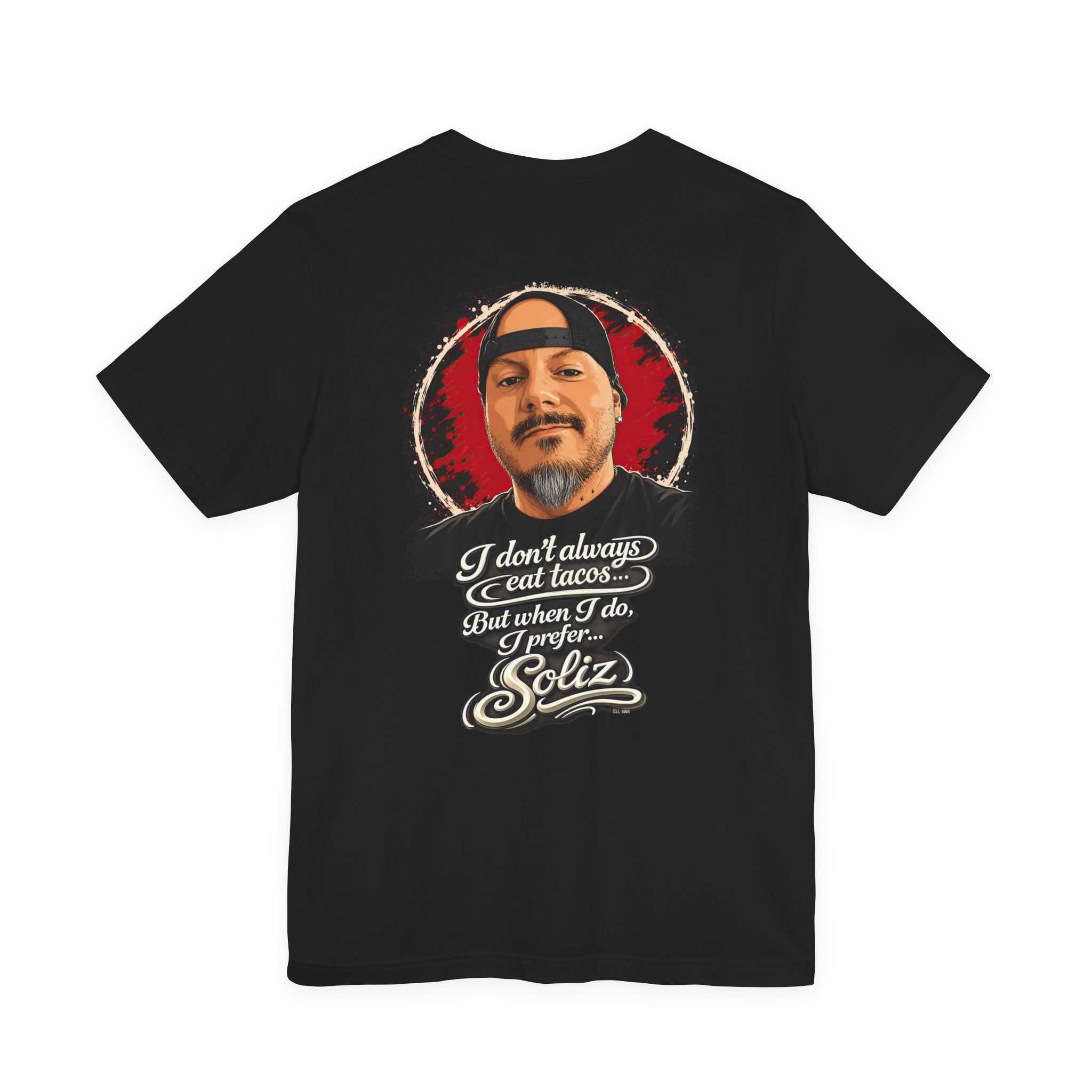I Don’t Always Eat Tacos But When I Do I Prefer Soliz — Graphic Tee