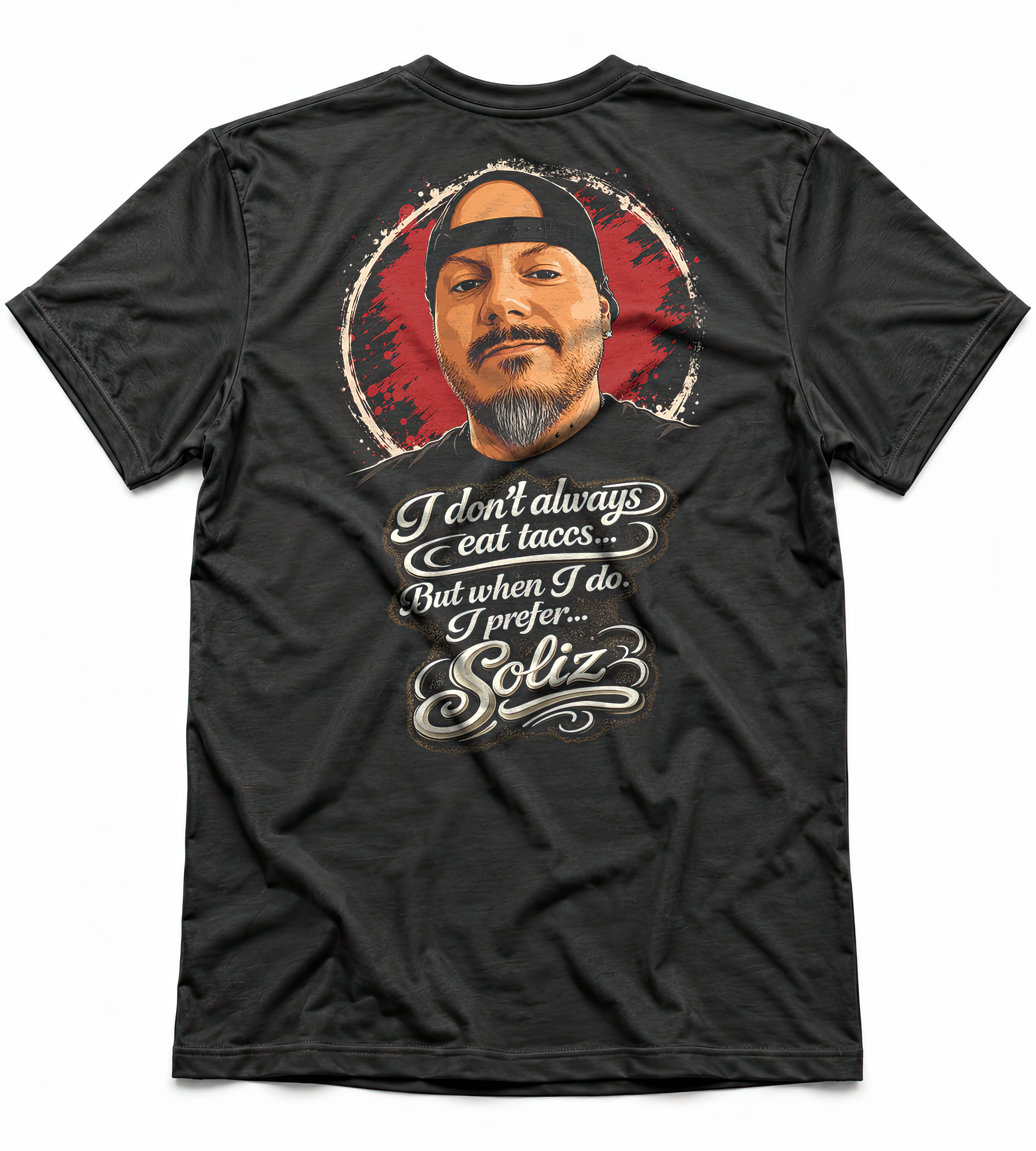 I Don’t Always Eat Tacos But When I Do I Prefer Soliz — Graphic Tee